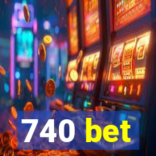 740 bet